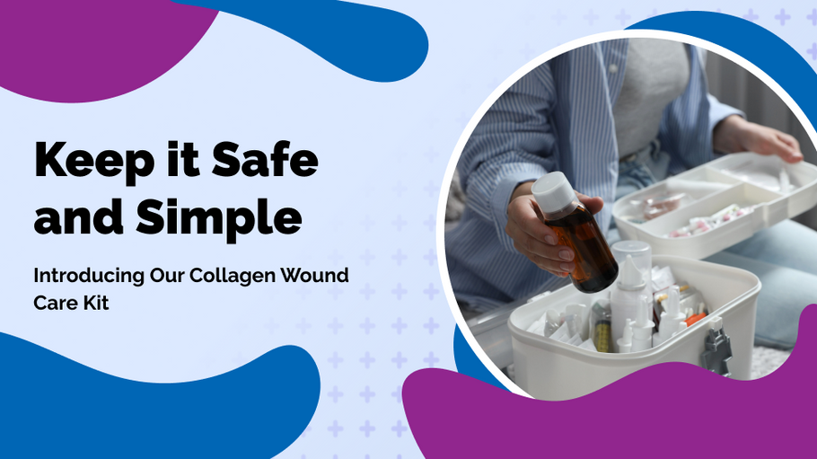 Keep it Safe and Simple: Introducing Our Collagen Wound Care Kit